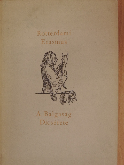 Rotterdami Erasmus - A Balgaság Dicsérete [antikvár]