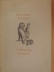 Rotterdami Erasmus - A Balgaság Dicsérete [antikvár]