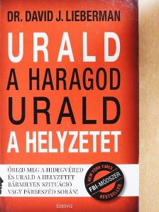 Dr. David J. Lieberman - Urald a haragod, urald a helyzetet [antikvár]