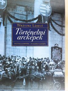 Tőkéczki László - Történelmi arcképek [antikvár]