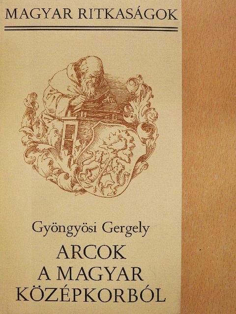 Gyöngyösi Gergely - Arcok a magyar középkorból [antikvár]