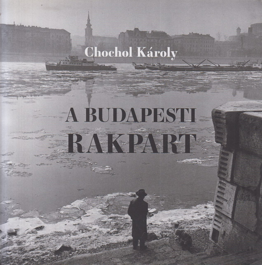 Chochol Károly - A budapesti rakpart [antikvár]