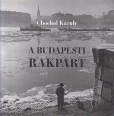 Chochol Károly - A budapesti rakpart [antikvár]
