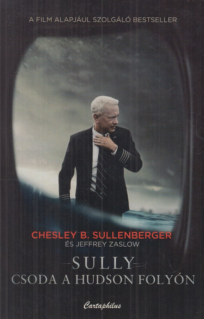 Chesley B. Sullenberger, Jeffrey Zaslow - Sully - Csoda a Hudson folyón [antikvár]