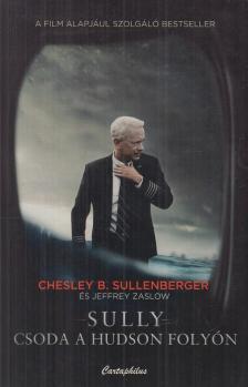 Chesley B. Sullenberger, Jeffrey Zaslow - Sully - Csoda a Hudson folyón [antikvár]