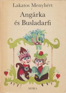 LAKATOS MENYHÉRT - Angárka és Busladarfi [antikvár]