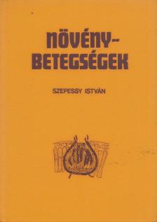 Szepessy István - Növénybetegségek [antikvár]