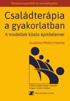 Suzanne Midori Hanna - Családterápia a gyakorlatban - A modellek közös építőelemei, második magyar kiadás