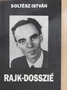 Soltész István - Rajk-dosszié [antikvár]