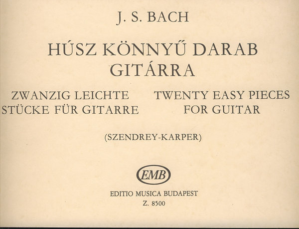 J. S. Bach - HÚSZ KÖNNYŰ DARAB GITÁRRA (SZENDREY-KARPER LÁSZLÓ)
