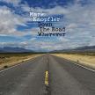 MARK KNOPFLER - DOWN THE ROAD WHEREVER CD MARK KNOPFLER