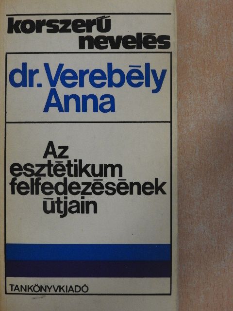 Ligetiné dr. Verebély Anna - Az esztétikum felfedezésének útjain [antikvár]