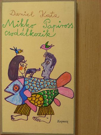 Daniel Katz - Mikko Papiross csodálkozik [antikvár]