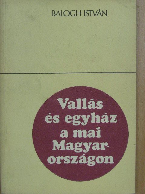 Balogh István - Vallás és egyház a mai Magyarországon [antikvár]
