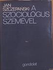 Jan Szczepanski - A szociológus szemével [antikvár]