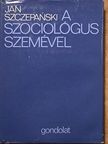 Jan Szczepanski - A szociológus szemével [antikvár]