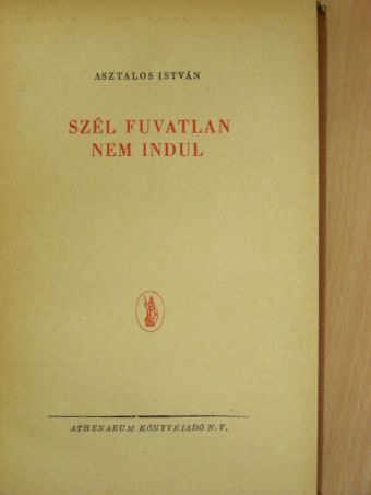 Asztalos István - Szél fuvatlan nem indul [antikvár]