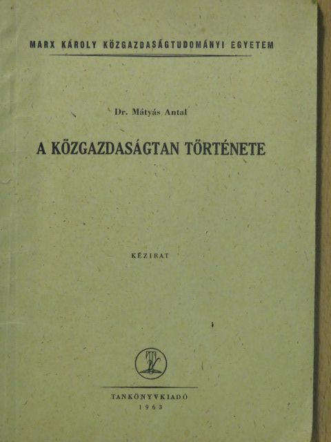 Dr. Mátyás Antal - A közgazdaságtan története [antikvár]