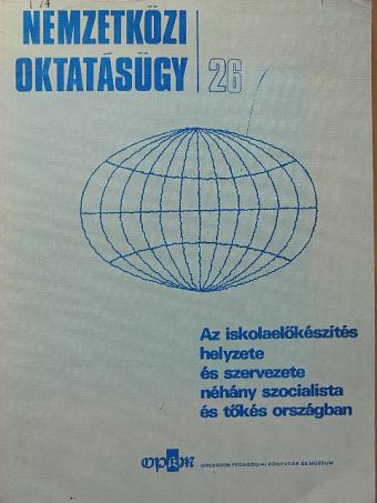 Angyal Katalin - Az iskolaelőkészítés helyzete és szervezete néhány szocialista és tőkés országban [antikvár]