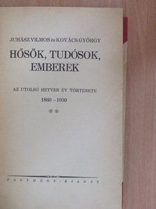Juhász Vilmos - Hősök, tudósok, emberek II. (töredék) [antikvár]