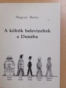 Magyari Barna - A költők belevizeltek a Dunába (dedikált példány) [antikvár]