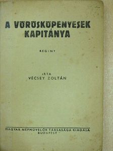Vécsey Zoltán - A vörösköpenyesek kapitánya [antikvár]