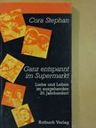 Cora Stephan - Ganz entspannt im Supermarkt [antikvár]