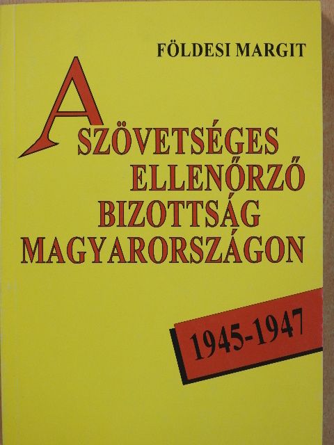 Földesi Margit - A szövetséges ellenőrző bizottság Magyarországon (dedikált példány) [antikvár]