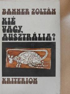 Banner Zoltán - Kié vagy, Ausztrália? [antikvár]