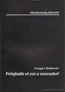 Lengyel Boldizsár - Felejtsük el ezt a századot! [antikvár]