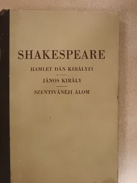 Shakespeare - Hamlet dán királyfi/János király/Szentivánéji álom [antikvár]