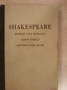Shakespeare - Hamlet dán királyfi/János király/Szentivánéji álom [antikvár]