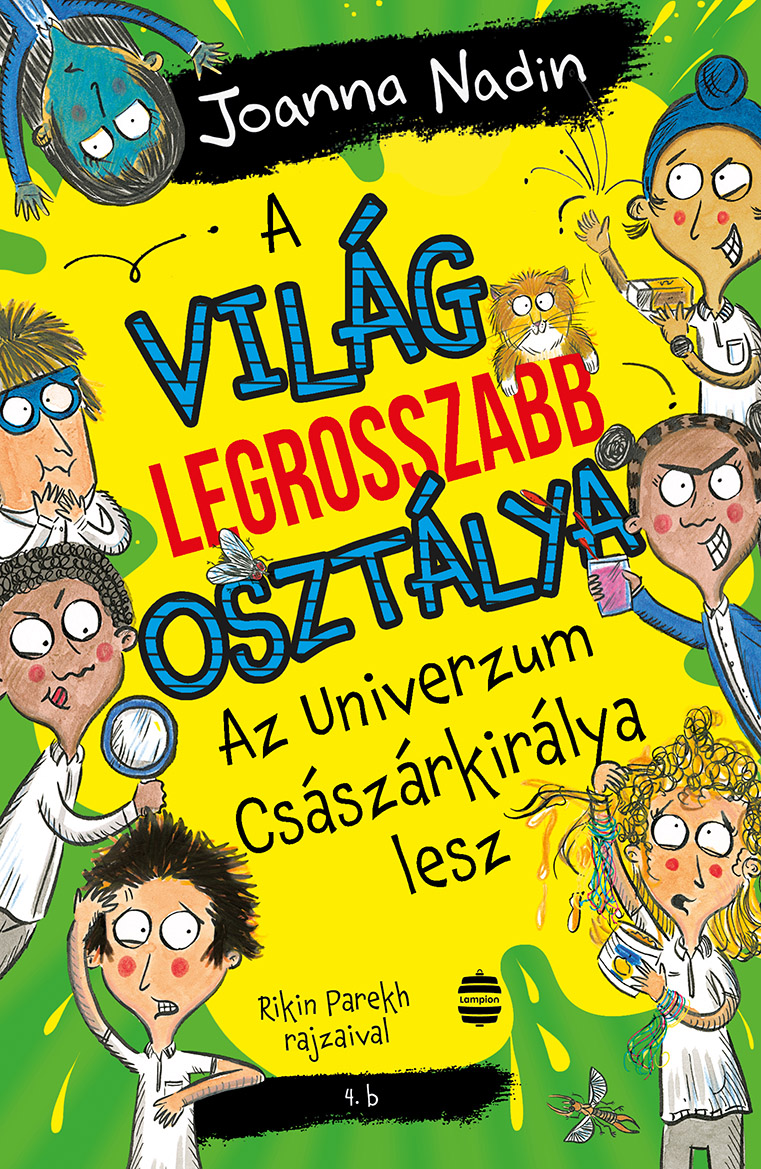 Joanna Nadin - A világ legrosszabb osztálya Az Univerzum Császárkirálya lesz