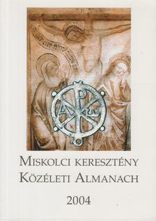 Gróf Lajos (szerk.) - Miskolci Keresztény Közéleti Almanach 2004 [antikvár]