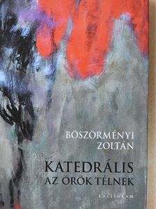 Böszörményi Zoltán - Katedrális az örök télnek [antikvár]