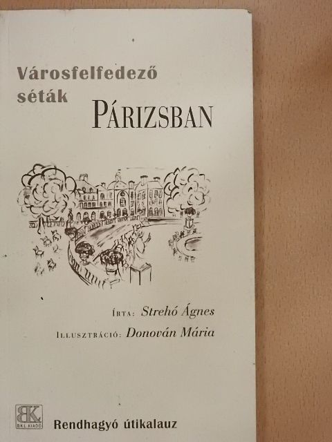 Strehó Ágnes - Városfelfedező séták Párizsban [antikvár]