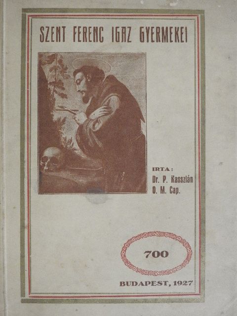 Dr. P. Kasszián - Szent Ferenc igaz gyermekei [antikvár]