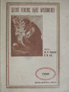 Dr. P. Kasszián - Szent Ferenc igaz gyermekei [antikvár]