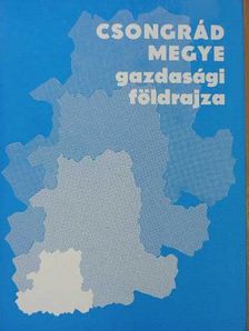 Dr. Abonyiné dr. Palotás Jolán - Csongrád megye gazdasági földrajza [antikvár]