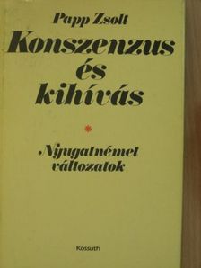 Papp Zsolt - Konszenzus és kihívás [antikvár]