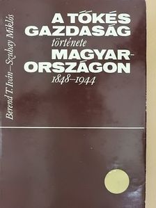 Berend T. Iván - A tőkés gazdaság története Magyarországon [antikvár]