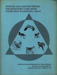 Martin, Elwood M. - Hunting and Harvest Trends for Migratory Game Birds Other Than Waterfowl: 1964-76 (A vándorló vadmadarak vadászati és kilövési mutatói, kivéve a vízimadarakat 1964-76) [antikvár]