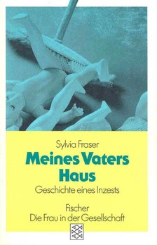 FRASER, SYLVIA - Meines Vaters Haus - Geschichte eines Inzest [antikvár]