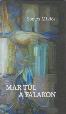 Somos Miklós - Már túl a falakon [antikvár]