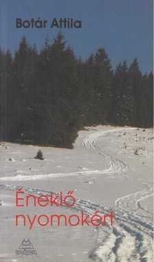 Botár Attila - Éneklő nyomokért [antikvár]