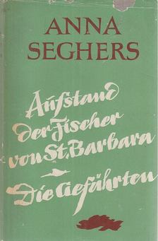 Anna Seghers - Aufstand der Fischer von St. Barbara / Die Gefährten [antikvár]