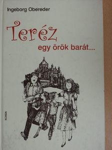 Ingeborg Obereder - Teréz, egy örök barát... [antikvár]