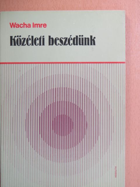 Wacha Imre - Közéleti beszédünk [antikvár]