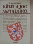Gyönyör József - Közel a jog asztalához [antikvár]