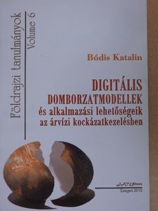 Bódis Katalin - Digitális domborzatmodellek és alkalmazási lehetőségeik az árvízi kockázatkezelésben [antikvár]